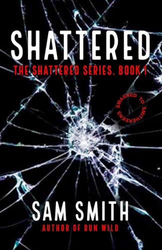 Shattered: Smashed To Smithereens von Independently published